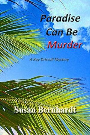 Paradise Can Be Murder by Susan Bernhardt