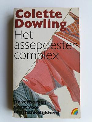 Het Assepoester complex - de verborgen angst voor onafhankelijkheid  by DOWLING COLETTE