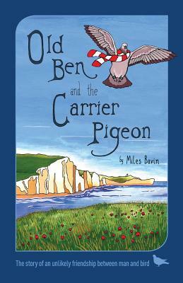 Old Ben and the Carrier Pigeon by Miles Bavin