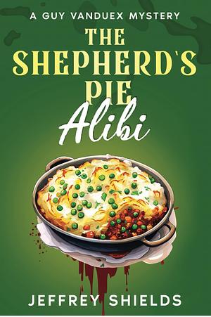 The Shepherd's Pie Alibi by Jeffrey Shields
