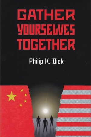 Gather Yourselves Together by Philip K. Dick