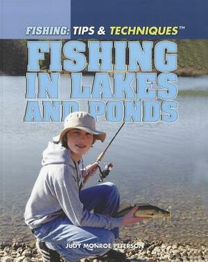 Fishing in Lakes and Ponds by Judy Monroe Peterson