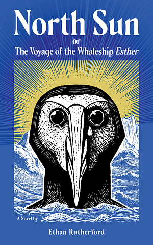 North Sun: Or, the Voyage of the Whaleship Esther by Ethan Rutherford