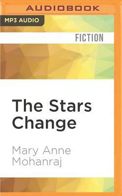 The Stars Change by Mary Anne Mohanraj