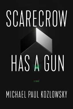 Scarecrow Has a Gun by Michael Paul Kozlowsky