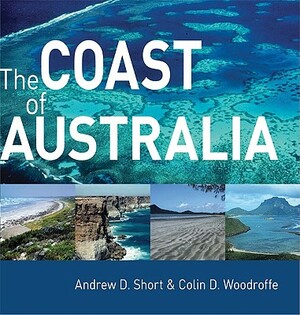 The Coast of Australia by Colin D. Woodroffe, Andrew D. Short