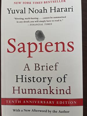 Sapiens [Tenth Anniversary Ed]: A Brief History of Humankind by Yuval Noah Harari