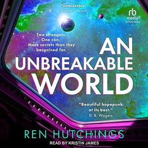 An Unbreakable World by Ren Hutchings