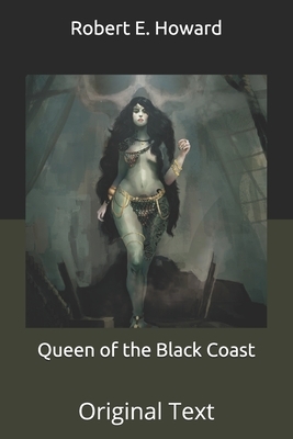 Queen of the Black Coast: Original Text by Robert E. Howard