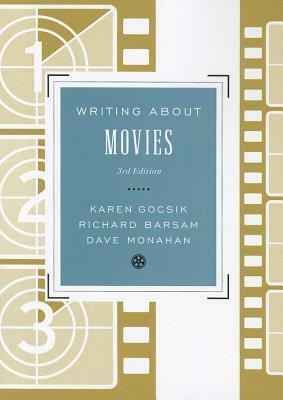 Writing About Movies by Karen M. Gocsik, Richard Barsam, Dave Monahan