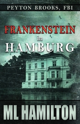 Frankenstein in Hamburg by M. L. Hamilton