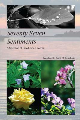 Seventy Seven Sentiments: A Selection of Eino Leino's Poems by Eino Leino