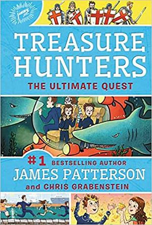 Treasure Hunters: The Ultimate Quest by Juliana Neufeld, Chris Grabenstein, James Patterson