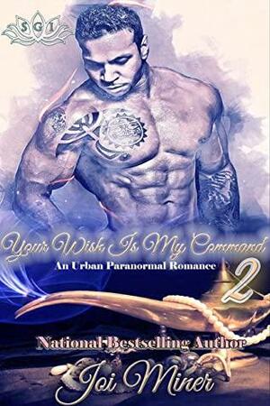 Your Wish Is My Command 2 (Djinn Legacy) by Joi Miner