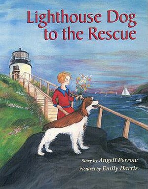 Lighthouse Dog to the Rescue by Angeli Perrow