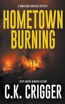 Hometown Burning by C. K. Crigger