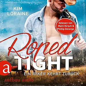 Roped Tight - Ein Ryker kehrt zurück by Kim Loraine