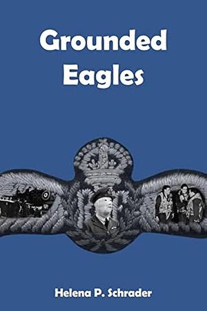 Grounded Eagles: Three Tales of the RAF in WWII by Helena Schrader