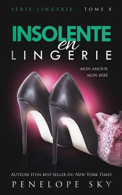 Insolente En Lingerie by Penelope Sky