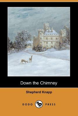 Down the Chimney (Dodo Press) by Shepherd Knapp