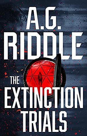 The Extinction Trials by A.G. Riddle