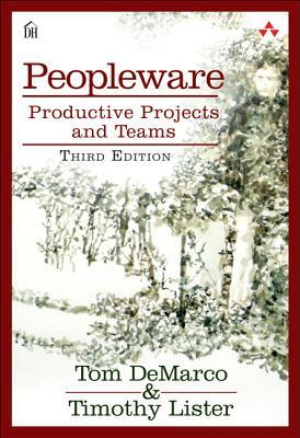 Peopleware: Productive Projects and Teams (3rd edition) by Tom DeMarco, Tim Lister