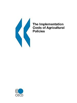 The Implementation Costs of Agricultural Policies by Publishing Oecd Publishing, OECD Publishing