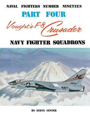 Vought's F-8 Crusader- Part 4 by Steve Ginter