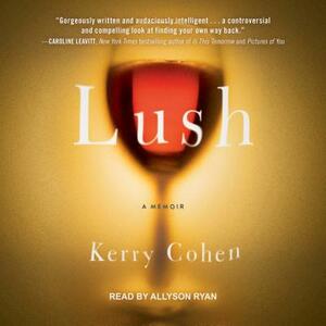 Lush: A Memoir by Kerry Cohen