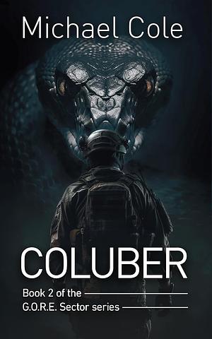 Coluber: G.O.R.E. SECTOR Book 2 (G.O.R.E Sector)  by Michael R. Cole