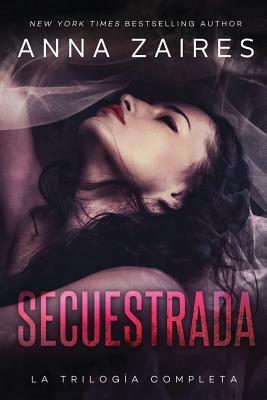Secuestrada: La Trilogía Completa by Dima Zales, Anna Zaires