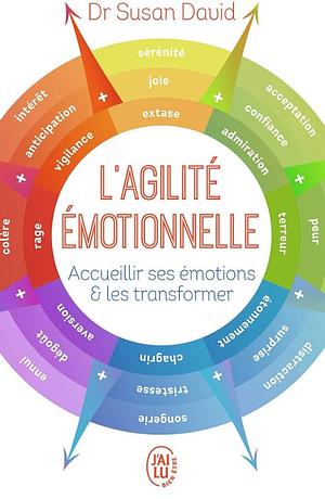 L'agilité émotionnelle: Accueillir ses émotions et les transformer by Susan David