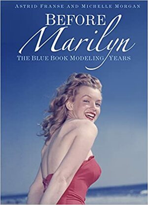 Before Marilyn: The Blue Book Modelling Years by Michelle Morgan