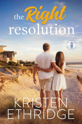 The Right Resolution: A Sweet New Year's Eve Story of Faith, Love, and Small-Town Holidays by Kristen Ethridge