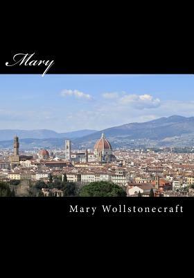 Mary: A Fiction by Mary Wollstonecraft