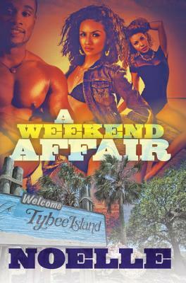 A Weekend Affair: The Best Way to Get Over One Man Is to Get on Top of Another by Noelle Vella