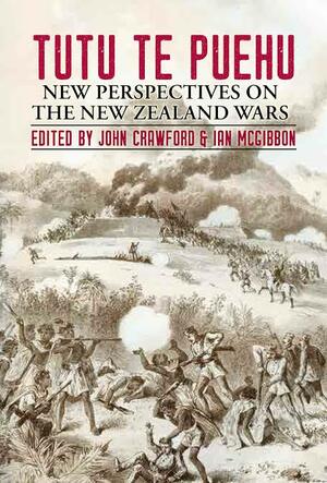 Tutu Te Puehu: New Perspectives On The New Zealand Wars by John Crawford