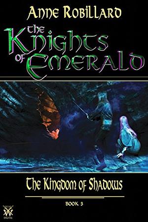The Kingdom of Shadows by Anne Robillard