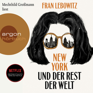 New York und der Rest der Welt by Fran Lebowitz