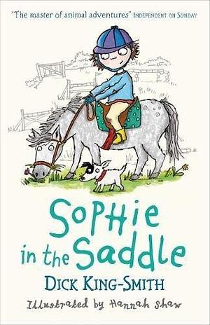 Sophie In The Saddle by Hannah Shaw, Dick King-Smith