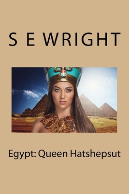 Egypt: Queen Hatshepsut by S. E. Wright