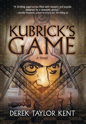 Kubrick's Game: Puzzle-Thriller for Film Geeks by Derek Taylor Kent