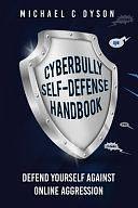 The Cyberbully Self-Defense Handbook: Defend Yourself Against Online Aggression by Michael Dyson