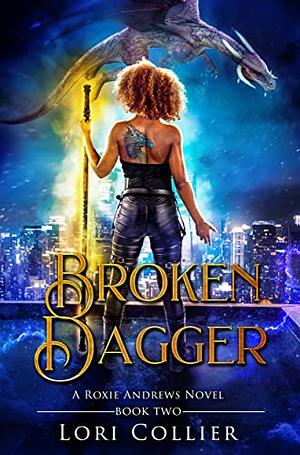 Broken Dagger : an urban fantasy action adventure (Roxie Andrews Book 2) by Lori Collier