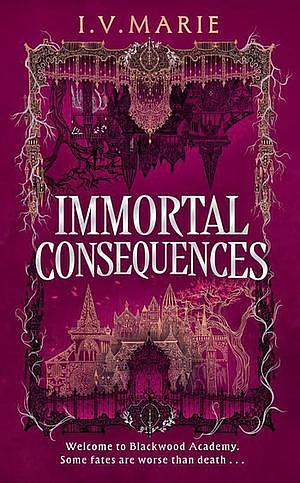 Immortal Consequences by I.V. Marie