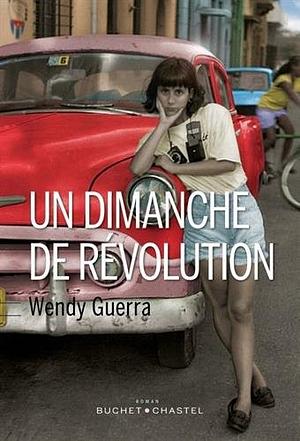 Un dimanche de révolution by Wendy Guerra