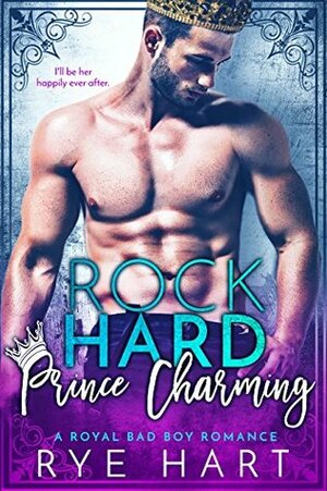 Rock Hard Prince Charming by Rye Hart