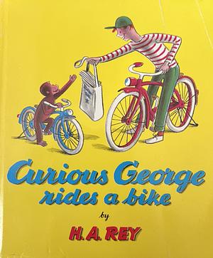 Curious George Rides a Bike by H.A. Rey