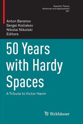 50 Years with Hardy Spaces: A Tribute to Victor Havin by 