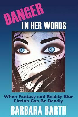 Danger In Her Words by Barbara Barth